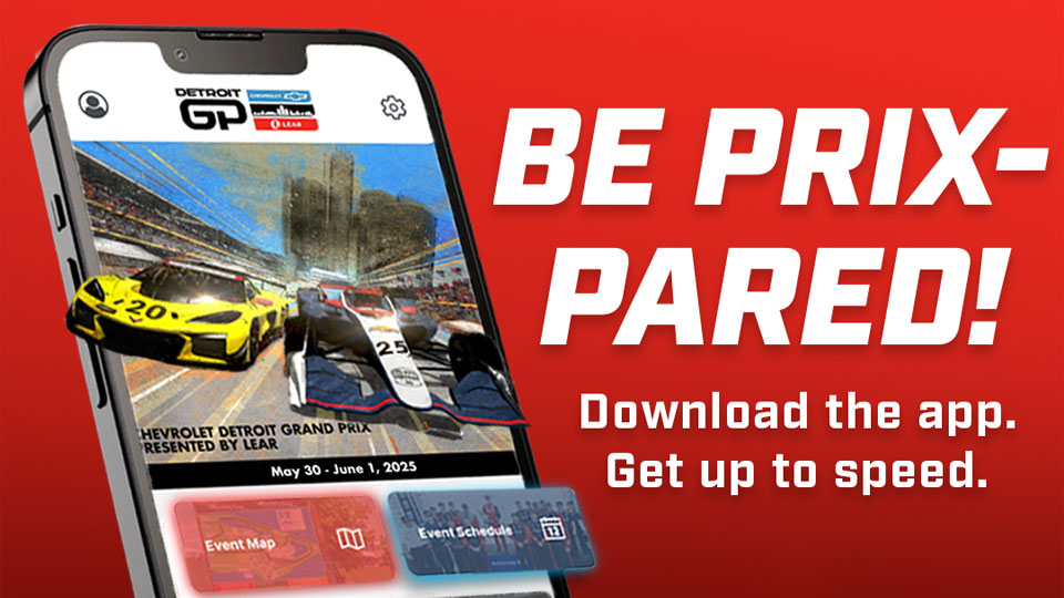 A view of the Detroit Grand Prix mobile app on a phone | Be Pre-Pared! Download the app. Get up to speed.