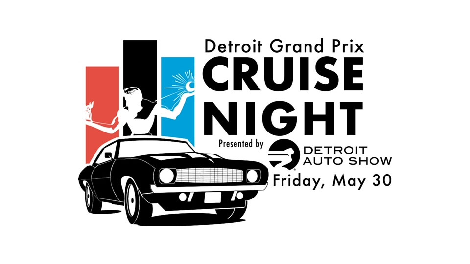 Detroit Grand Prix Cruise Night Presented by Detroit Auto Show